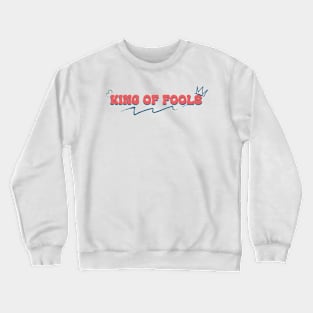 King of Fools Crewneck Sweatshirt